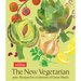 The New Vegetarian: 500+ Recipes for a Lifetime of Great Meals