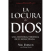 La Locura de Dios: Una historia verídica de fe resucitada
