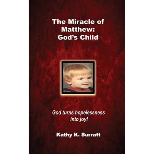 The Miracle of Matthew: God's Child: God turns hopelessness into joy!
