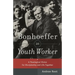 Bonhoeffer as Youth Worker: A Theological Vision for Discipleship and Life Together