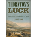 Thornton's Luck: How America Almost Lost the Mexican-American War
