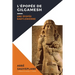 L'Épopée de Gilgamesh: Une Épopée Babylonienne