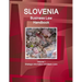 Slovenia Business Law Handbook Volume 1 Strategic Information and Basic Laws