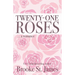 Twenty-One Roses: A Romance