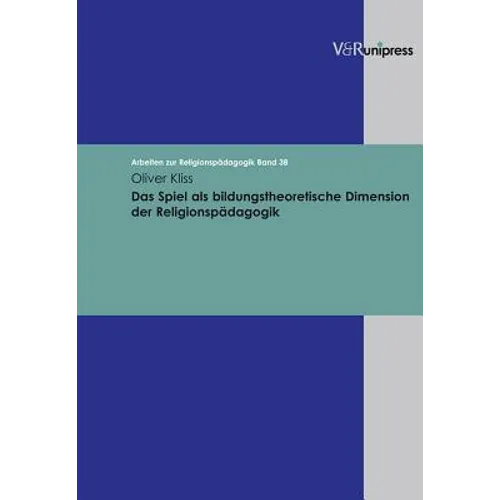 Das Spiel ALS Bildungstheoretische Dimension Der Religionspadagogik