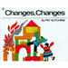 Changes, Changes