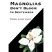 Magnolias Don't Bloom in September