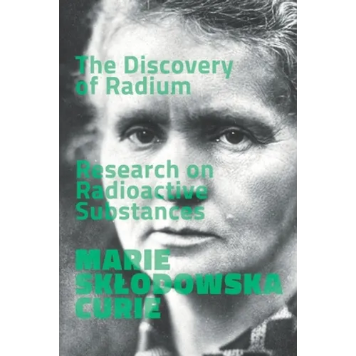 The Discovery of Radium. Research on Radioactive Substances.