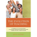 Evolution of Teaching: A Guidebook to the Advancement of Teaching, Teacher Education, and Happier Careers for Early Career Teachers