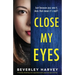 Close My Eyes: A totally shocking and unputdownable psychological thriller