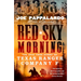 Red Sky Morning: The Epic True Story of Texas Ranger Company F