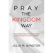 Pray the Kingdom Way: A Framework For How to Connect, Co-Create, & Conquer With God For Success In Business