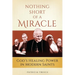 Nothing Short of a Miracle: God's Healing Power in Modern Saints