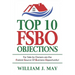 Top 10 Fsbo Objections: For Sale by Owners Are the Fastest Source of Business Opportunity