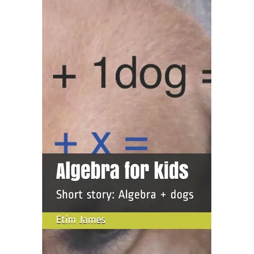Algebra for kids: Short story: Algebra + dogs