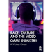 Race, Culture and the Video Game Industry: A Vicious Circuit