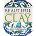 Beautiful Clay: A Traditional Craft as Art