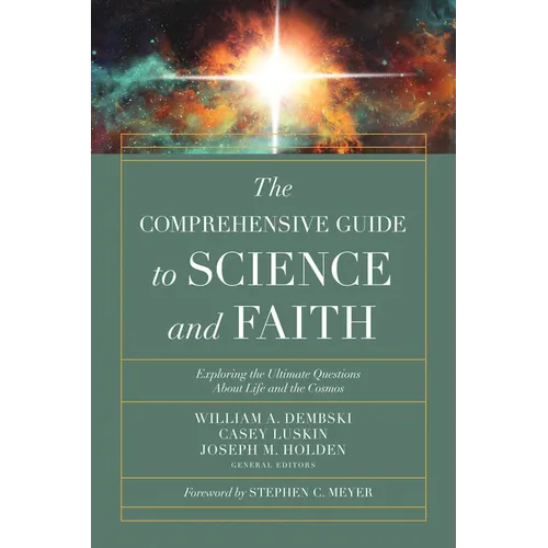 The Comprehensive Guide to Science and Faith: Exploring the Ultimate Questions about Life and the Cosmos