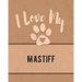 I Love My Mastiff: For the Pet You Love, Track Vet, Health, Medical, Vaccinations and More in this Book