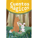 Cuentos Mágicos Para Niños de 4 a 7 Años: Historias encantadoras para soñar despierto y aprender valores importantes