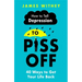 How to Tell Depression to Piss Off: 40 Ways to Get Your Life Back