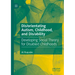 Dis/orientating Autism, Childhood, and Dis/ability: Developing Social Theory for Disabled Childhoods