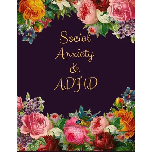 Social Anxiety and ADHD Workbook: Ideal and Perfect Gift for Social Anxiety and ADHD Workbook Best gift for You, Parent, Wife, Husband, Boyfriend, Gir