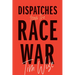 Dispatches from the Race War