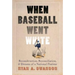 When Baseball Went White: Reconstruction, Reconciliation, and Dreams of a National Pastime
