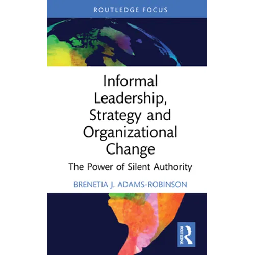 Informal Leadership, Strategy and Organizational Change: The Power of Silent Authority