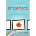 It's a Wonderful (Imperfect) Life: Devotional Readings for Women Who Strive Too Hard to Make It Just Right