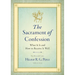 The Sacrament of Confession: What It Is and How to Receive It Well