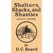 Shelters, Shacks, And Shanties (Legacy Edition): Designs For Cabins And Rustic Living