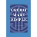 Credit Made Simple: Dollars and Common Sense