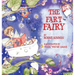 The Fart Fairy: Winner of 6 Children's Picture Book Awards: A Magical Explanation for those Embarrassing Sounds and Odors - For Kids Ages 3-8