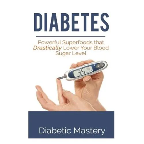 Diabetes: Powerful Superfoods that Drastically Lower Your Blood Sugar Level