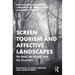 Screen Tourism and Affective Landscapes: The Real, the Virtual, and the Cinematic