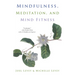 Mindfulness, Meditation, and Mind Fitness: (Spiritual Fitness, Mindset, Focus, Stress-Reduction)