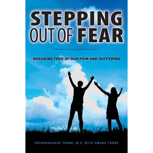 Stepping Out of Fear: Breaking Free of Our Pain and Suffering
