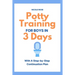 Potty Training for Boys in 3 Days: With A Step-by-Step Continuation Plan