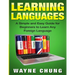 Learn Languages: A Simple and Easy Guide for Beginners to Learn any Foreign Language