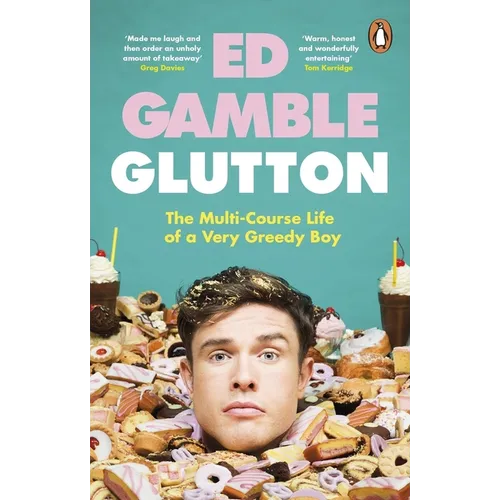 Glutton: The Multi-Course Life of a Very Greedy Boy