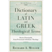 Dictionary of Latin and Greek Theological Terms: Drawn Principally from Protestant Scholastic Theology