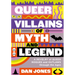 Queer Villains of Myth and Legend: A Revelry of Queer Rogues and Outlaws Through the Ages