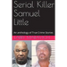 Serial Killer Samuel Little An Anthology of True Crime Series