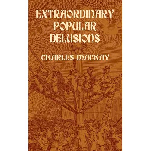 Extraordinary Popular Delusions