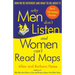 Why Men Don't Listen and Women Can't Read Maps: How We're Different and What to Do about It