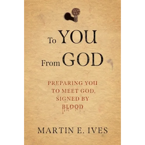 To You From God: Preparing You to Meet God, Signed By Blood