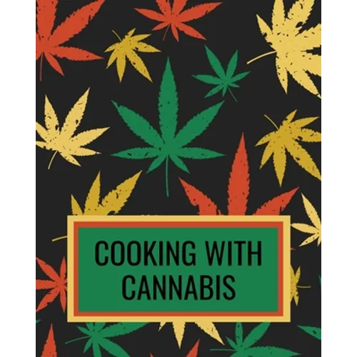 Cooking With Cannabis: Marijuana Cookbook For Writing Down Your Weed Infused Recipes