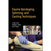 Equine Bandaging, Splinting, and Casting Techniques